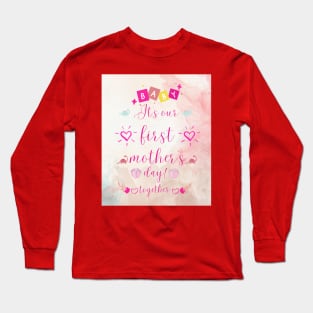 it is our first mothers day Long Sleeve T-Shirt